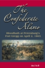 The Confederate Alamo : Bloodbath at Petersburg's Fort Gregg on April 2, 1865 - eBook