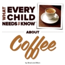 What Every Child Needs To Know About Coffee - Book