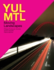 YUL/MTL: Moving Landscapes : Moving Landscapes - Book