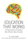 Education That Works : The Neuroscience of Building a More Effective Higher Education - Book