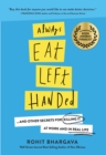 Always Eat Left Handed : 15 Surprising Secrets For Killing It At Work And In Real Life - eBook