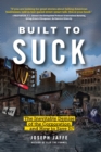 Built to Suck : The Inevitable Demise of the Corporation...and How to Save It? - Book