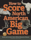 How to Score North American Big Game : Boone and Crockett Club's Official Measurers Manual - eBook