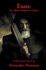 Esau: The Bible's Mightiest Villain : A Historical Novel - eBook