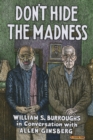 Don't Hide the Madness : William S. Burroughs in Conversation with Allen Ginsberg - eBook