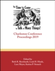 The Time Has Come . . . to Talk of Many Things : Charleston Conference Proceedings, 2019 - Book