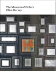 Ellen Harvey: Museum of Failure - Book