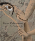 Hayv Kahraman: The Foreign in Us - Book