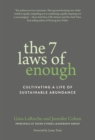 The Seven Laws of Enough : Cultivating a Life of Sustainable Abundance - Book