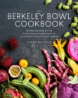 The Berkeley Bowl Cookbook : Recipes Inspired by the Extraordinary Produce of California's Most Iconic Market - Book