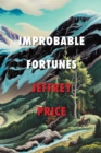 Improbable Fortunes : A Novel - Book