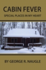 Cabin Fever : Special Places in My Heart - eBook