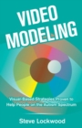Video Modeling : Visual-Based Strategies Proven to Help People on the Autism Spectrum - Book