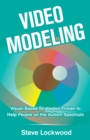 Video Modeling : Visual-Based Strategies to Help People on the Autism Spectrum - eBook