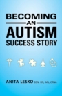 Becoming an Autism Success Story : Anita Lesko - Book