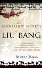 Leadership Secrets of Liu Bang : The Emperor of China's Han Dynasty with a Surprising Connection with Steven Spielberg - eBook