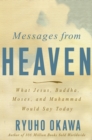 Messages from Heaven : What Jesus, Buddha, Muhammad, and Moses Would Say Today - eBook