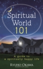 Spiritual World 101 : A guide to a spiritually happy life - eBook