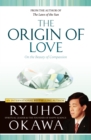 The Origin of Love : On the Beauty of Compassion - eBook
