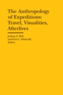 The Anthropology of Expeditions : Travel, Visualities, Afterlives - eBook