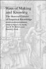 Ways of Making and Knowing – The Material Culture of Empirical Knowledge - Book