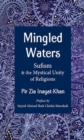 Mingled Waters : Sufism and the Mystical Unity of Religions - Book