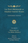 The Sufi Message of Hazrat Inayat Khan Vol. 4 Centennial Edition : Healing and the Mind World - Book