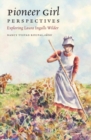 Pioneer Girl Perspectives : Exploring Laura Ingalls Wilder - Book