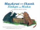 Muskrat And Skunk / Sinkpe Na Maka : A Lakota Drum Story - Book