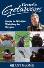Grant's Getaways: Guide to Wildlife Watching in Oregon - Book