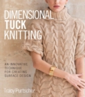 Dimensional Tuck Knitting : An Innovative Technique for Creating Surface Tension - Book