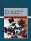 What Makes the First-Year Seminar High Impact? : Exploring Effective Educational Practices - Book