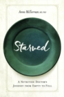 Starved : A Nutrition Doctor's Journey from Empty to Full - Book