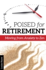 Poised for Retirement : Moving from Anxiety to ZEN - Book