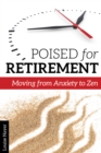 Poised for Retirement : Moving from Anxiety to Zen - eBook