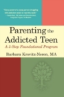 Parenting the Addicted Teen : A 5-Step Foundational Program - Book