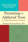 Parenting the Addicted Teen : A 5-Step Foundational Program - eBook