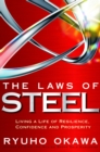The Laws of Steel : Living a Life of Resilience, Confidence and Prosperity - Book