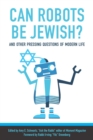 Can Robots Be Jewish? And Other Pressing Questions of Modern Life - Book