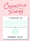 Cruise Through History : Mexico, Central America, and the Caribbean - eBook
