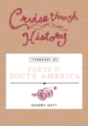 Cruise Through History:  Ports of South America : Itinerary 9 - eBook