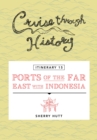 Cruise Through History - Itinerary 15 - Ports of the Far East with Indonesia - eBook