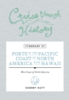 Cruise Through History : Itinerary 07 - Ports of the Pacific Coast of North America with Hawaii - eBook