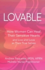 Lovable : How Women Can Heal Their Sensitive Hearts and Live and Love as Their True Selves - Book