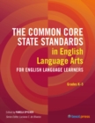 The Common Core State Standards in English Language Arts for English Language Learners, Grades K-5 - Book