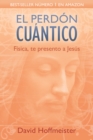 El perdon cuantico : Fisica, te presento a Jesus - eBook