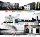 One Flew Over the Kosovo Theater : An Anthology of Contemporary Drama from Kosovo - Book