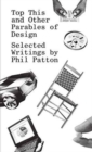 Top This and Other Parables of Design : Selected Writings by Phil Patton - Book