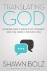 Translating God : Hearing God's Voice for Yourself and the World Around You - eBook