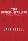 Your Financial Revolution : The Power of Allegiance - eBook